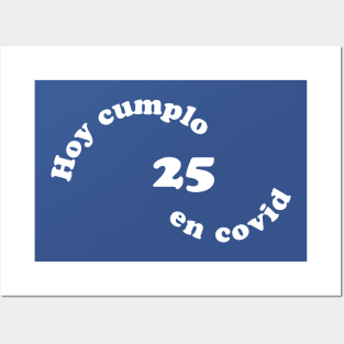 Hoy cumplo 25 en covid Posters and Art